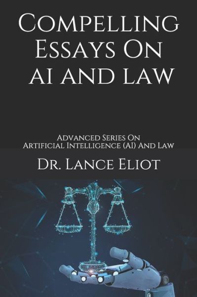 Cover for Lance Eliot · Compelling Essays On AI And Law (Paperback Book) (2021)