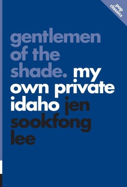 Cover for Jen Sookfong Lee · Gentlemen Of The Shade: My Own Private Idaho: pop classics #7 (Pocketbok) (2017)