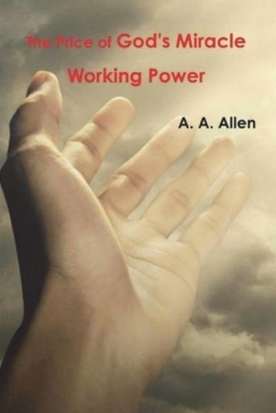 Cover for A A Allen · The Price of God's Miracle Working Power (Paperback Bog) (2021)