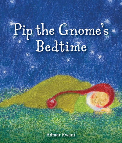 Cover for Admar Kwant · Pip the Gnome's Bedtime - Pip the Gnome (Board book) (2017)