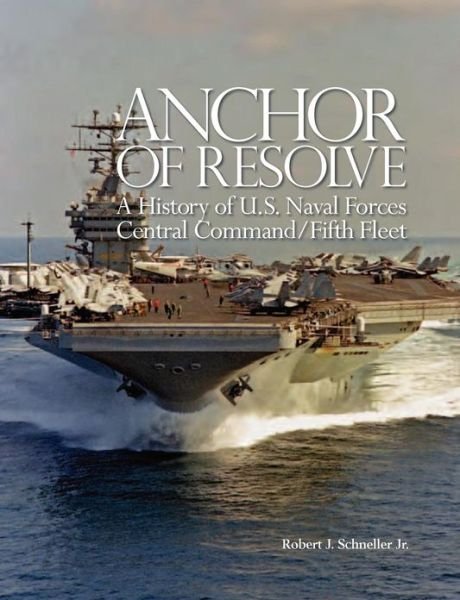Cover for Naval War College · Anchor of Resolve: a History of U.s. Naval Forces Central Command Fifth Fleet (Paperback Bog) (2007)