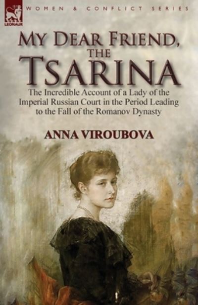 Cover for Anna Viroubova · My Dear Friend, the Tsarina (Paperback Book) (2018)