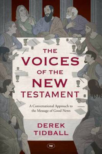 Cover for Tidball, Rev Dr Derek (Author) · The Voices of the New Testament: A Conversational Approach To The Message Of Good News (Paperback Book) (2016)