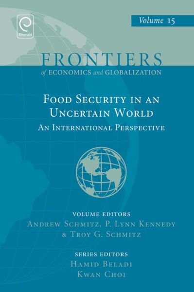 Food Security in an Uncertain World: An International Perspective - Frontiers of Economics and Globalization - Andrew Schmitz - Books - Emerald Publishing Limited - 9781785602139 - December 15, 2015
