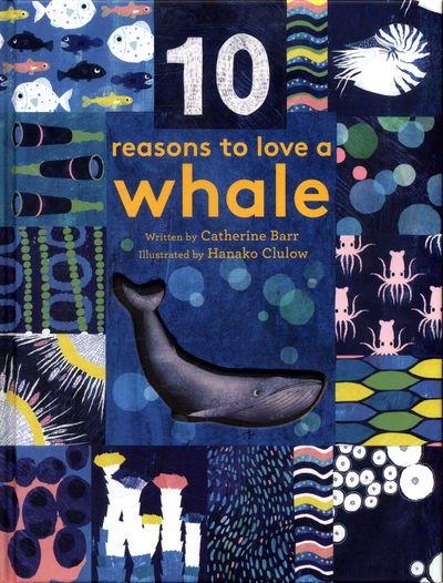 Cover for Catherine Barr · 10 Reasons to Love a... Whale - 10 reasons to love a... (Hardcover Book) (2018)