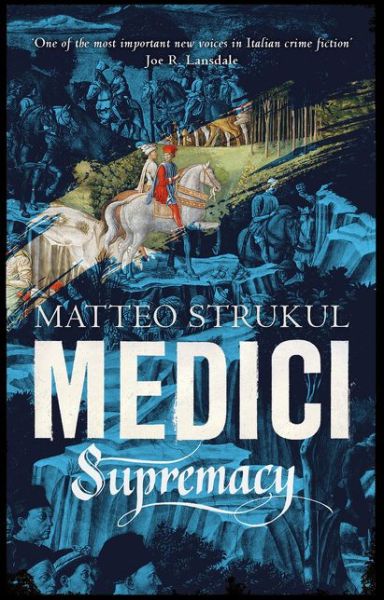 Cover for Matteo Strukul · Medici ~ Supremacy - Masters of Florence (Hardcover Book) (2020)