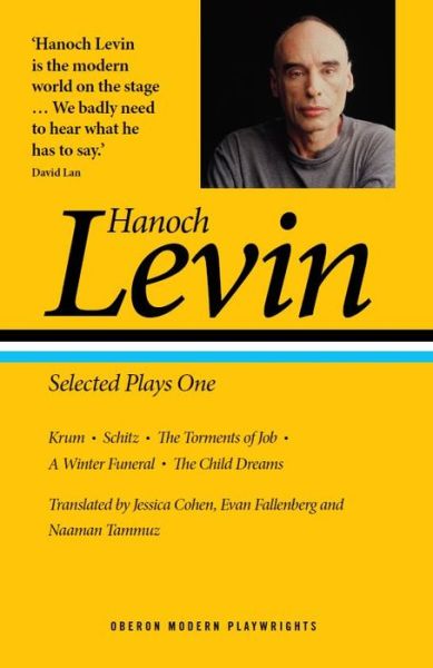 Cover for Hanoch Levin · Hanoch Levin: Selected Plays One: Krum; Schitz; The Torments of Job; A Winter Funeral; The Child Dreams - Oberon Modern Playwrights (Paperback Book) (2020)