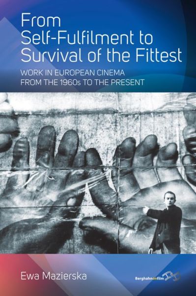 Cover for Ewa Mazierska · From Self-fulfilment to Survival of the Fittest: Work in European Cinema from the 1960s to the Present (Paperback Bog) (2020)