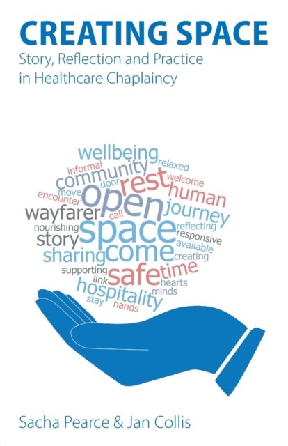 Cover for Sacha Pearce · Creating Space: Story, Reflection and Practice in Healthcare Chaplaincy (Paperback Bog) (2022)