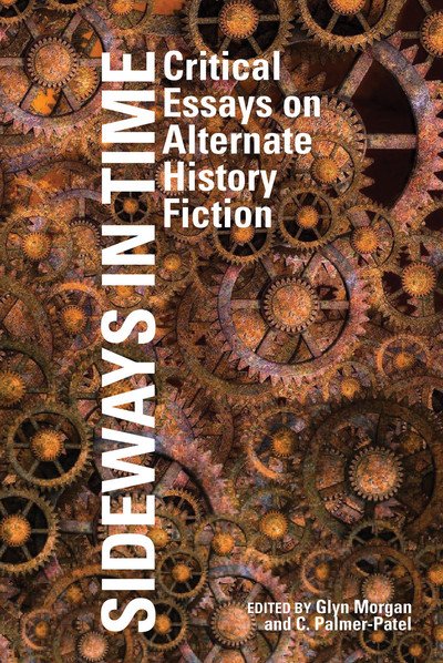 Cover for Glyn Morgan · Sideways in Time: Critical Essays on Alternate History Fiction - Liverpool Science Fiction Texts &amp; Studies (Hardcover Book) (2019)