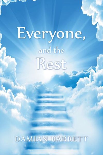 Everyone, and the Rest - Damian Barrett - Kirjat - Xlibris Au - 9781796000139 - perjantai 18. tammikuuta 2019