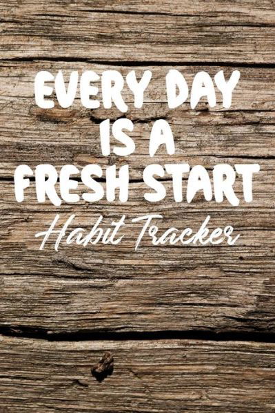 Every Day is a Fresh Start Habit Tracker - Farout&fab Books - Bücher - Independently Published - 9781796451139 - 8. Februar 2019