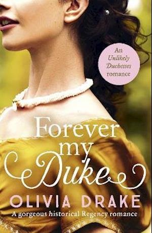 Cover for Olivia Drake · Forever My Duke: A gorgeous historical Regency romance - Unlikely Duchesses (Paperback Book) (2021)