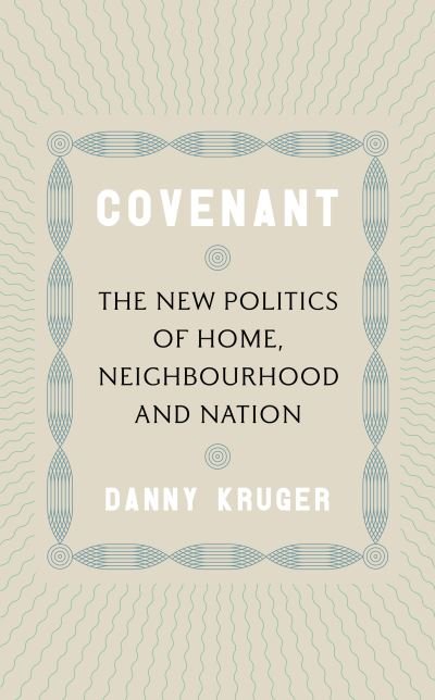 Cover for Danny Kruger · Covenant: The New Politics of Home, Neighbourhood and Nation (Paperback Book) (2024)