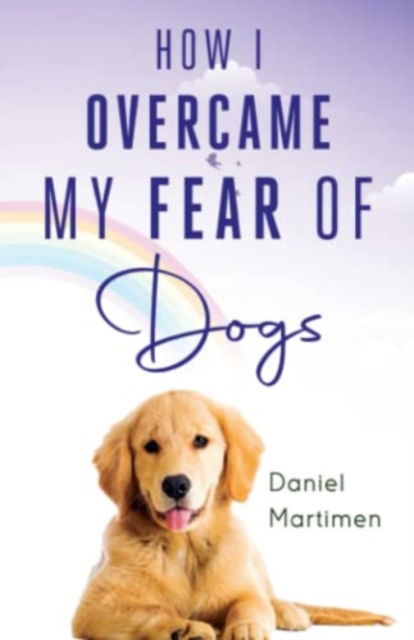 Cover for Daniel Martimen · How I Overcame My Fear Of Dogs (Paperback Book) (2023)