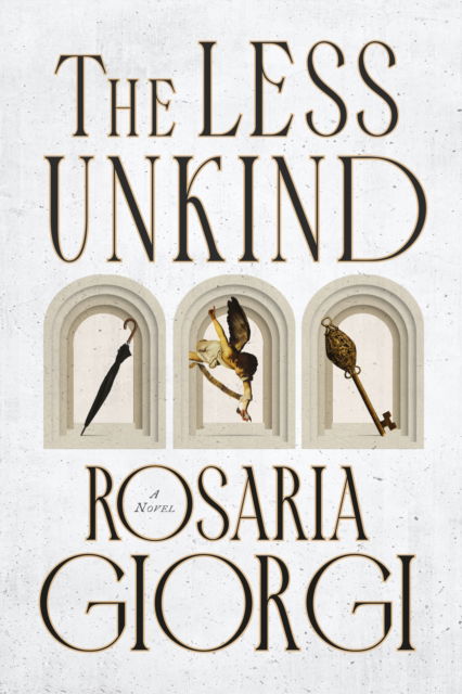 Cover for Rosaria Giorgi · The Less Unkind (Hardcover Book) (2025)