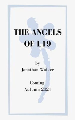The The Angels of L19 - Jonathan Walker - Books - Weatherglass Books - 9781838018139 - August 19, 2021