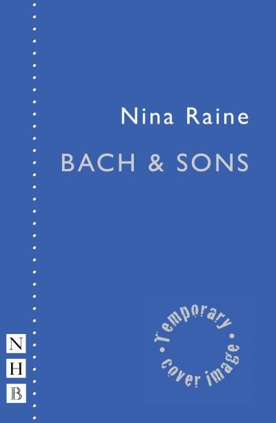 Cover for Nina Raine · Bach &amp; Sons - NHB Modern Plays (Paperback Book) (2021)
