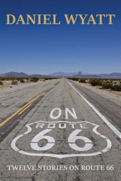 Cover for Daniel Wyatt · On Route 66 Twelve stories on Route 66 (Pocketbok) (2018)