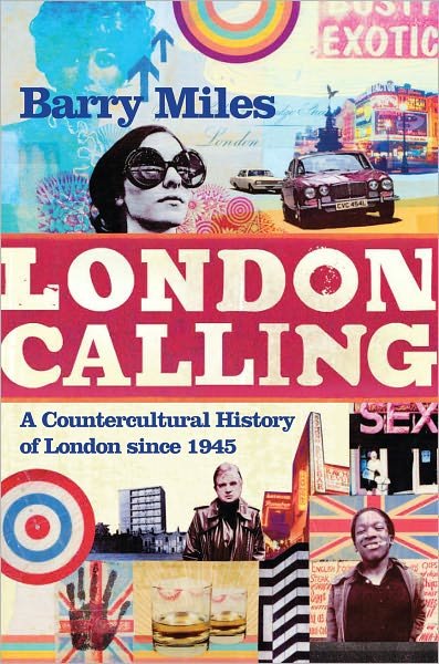 Cover for Barry Miles · London Calling: A Countercultural History of London since 1945 (Hardcover Book) [Main edition] (2010)