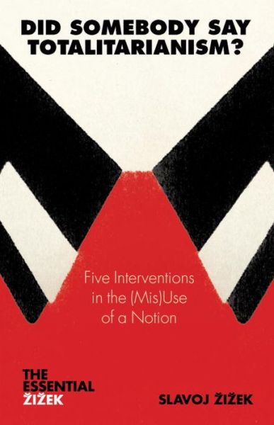 Cover for Slavoj Zizek · Did Somebody Say Totalitarianism?: Five Interventions in the (Mis)Use of a Notion - The Essential Zizek (Paperback Book) (2011)