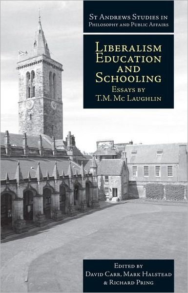 Liberalism, Education and Schooling: Essays by T.M. McLaughlin - St Andrews Studies in Philosophy and Public Affairs - T.M. McLaughlin - Books - Imprint Academic - 9781845401139 - April 1, 2008