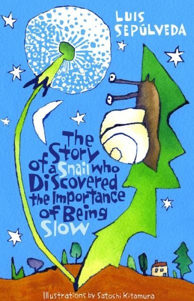 Cover for Luis Sepulveda · The Story of a Snail Who Discovered the Importance of Being Slow (Paperback Bog) (2017)