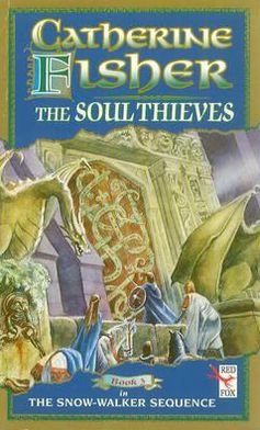 Cover for Catherine Fisher · The Soul Thieves (Paperback Book) (2011)