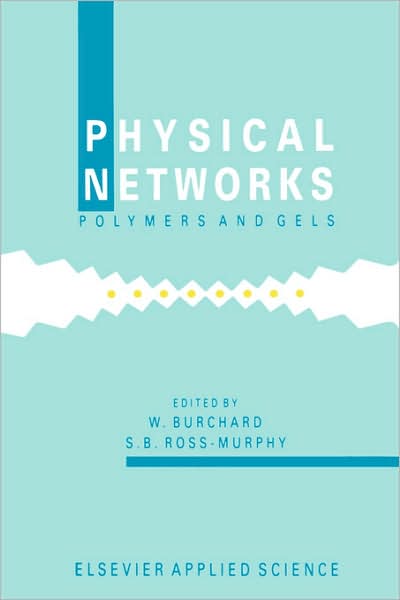 Physical Networks: Polymers and Gels - W Burchard - Books - Kluwer Academic Publishers Group - 9781851664139 - May 31, 1990