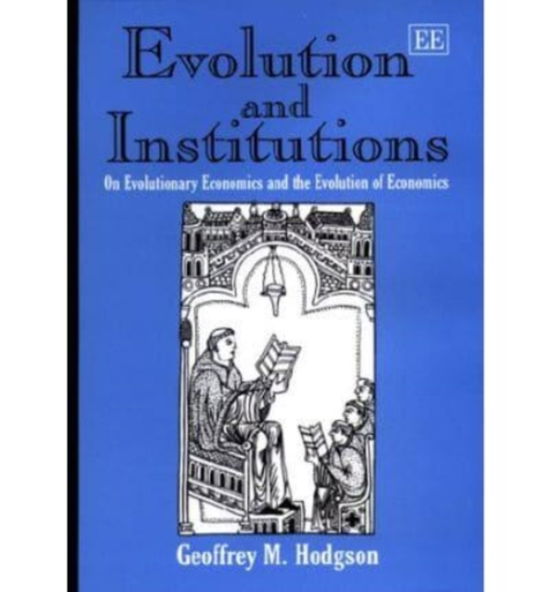 Cover for Geoffrey M. Hodgson · Evolution and Institutions: On Evolutionary Economics and the Evolution of Economics (Hardcover Book) (1999)