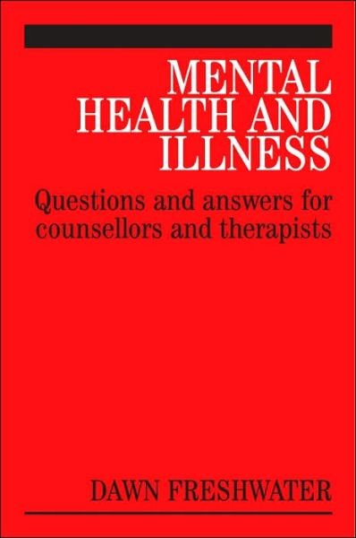 Cover for Freshwater, Dawn (Bournemouth University) · Mental Health and Illness: Questions and Answers for Counsellors and Therapists - Questions And Answers For Counsellors And Therapists (Whurr) (Paperback Book) (2005)