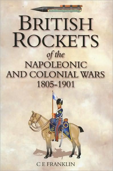 Cover for C E Franklin · British Rockets of the Napoleonic and Colonial Wars 1805-1901 (Innbunden bok) (2005)