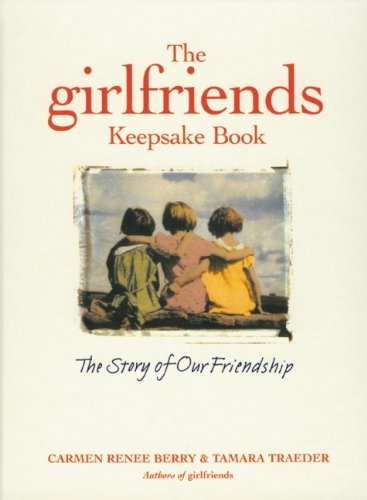 Cover for Carmen Renee Berry · The Girlfriends Keepsake Book: The Story of Our Friendship (Hardcover Book) [Gift edition] (2003)