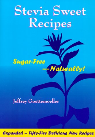 Cover for Jeffrey Goettemoeller · Stevia Sweet Recipes: Sugar-free-naturally (Paperback Book) (2007)