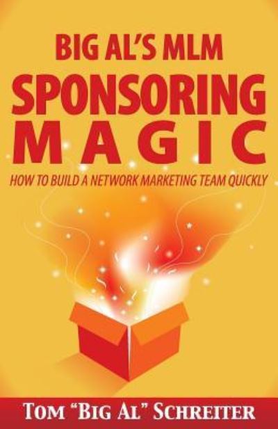 Cover for Tom Big Al Schreiter · Big Al's MLM Sponsoring Magic: How to Build a Network Marketing Team Quickly (Paperback Book) (2013)