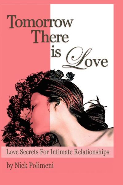 Cover for Nick Polimeni · Tomorrow There is Love: Love Secrets for Intimate Relationships (Pocketbok) (2011)