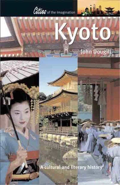 Cover for John Dougill · Kyoto: A Cultural and Literary History - Cities of the Imagination (Paperback Book) (2006)