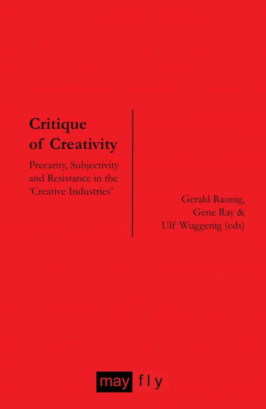 Cover for Stefan Nowotny · Critique of Creativity: Precarity, Subjectivity and Resistance in the 'Creative Industries' (Paperback Book) (2011)