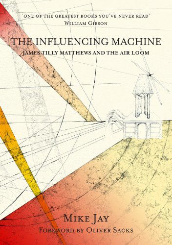 Cover for Mike Jay · The Influencing Machine: James Tilly Matthews and the Air Loom (Pocketbok) (2012)