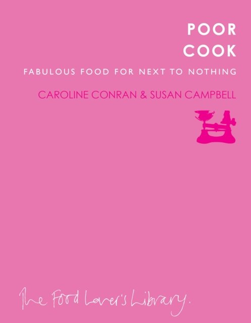 Poor Cook: Fabulous Food for Next to Nothing - Conran, Caroline & Campbell, Suan - Books - Clearview - 9781908337139 - July 1, 2013