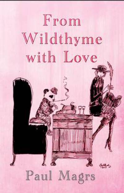 Cover for Paul Magrs · From Wildthyme with Love - Iris Wildthyme (Hardcover Book) (2013)