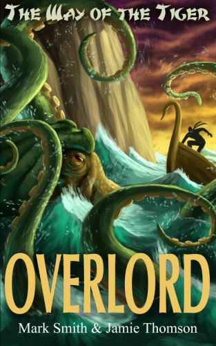 Overlord! (Way of the Tiger) (Volume 4) - Mark Smith - Books - Fabled Lands Publishing - 9781909905139 - June 5, 2014