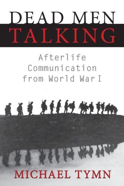 Cover for Michael Tymn · Dead men Talking: Afterlife Communication from World War I (Taschenbuch) (2014)