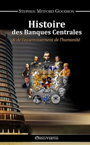 Cover for Stephen Mitford Goodson · Histoire des Banques Centrales: &amp; de L'asservissement De L'humanite (Taschenbuch) (2015)
