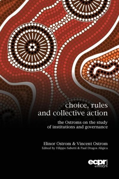 Choice, Rules and Collective Action: The Ostroms on the Study of Institutions and Governance - Elinor Ostrom - Bücher - ECPR Press - 9781910259139 - 1. Mai 2014