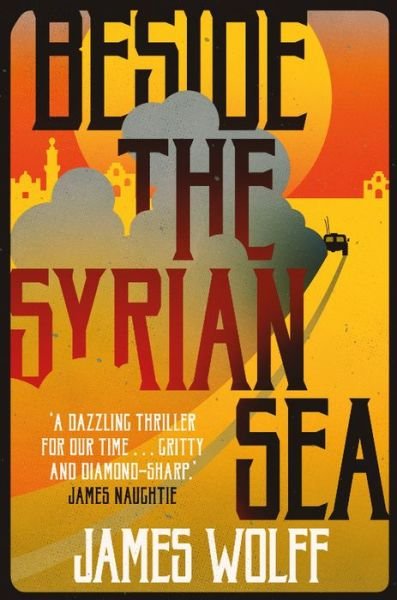 Cover for James Wolff · Beside the Syrian Sea (Hardcover Book) (2018)
