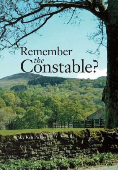 Remember the Constable? - Ken Pickles - Kirjat - Jeremy Burbidge - 9781912271139 - tiistai 28. marraskuuta 2017