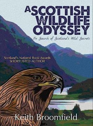 Cover for Keith Broomfield · A Scottish Wildlife Odyssey: In Search of Scotland's Wild Secrets (Paperback Book) (2022)