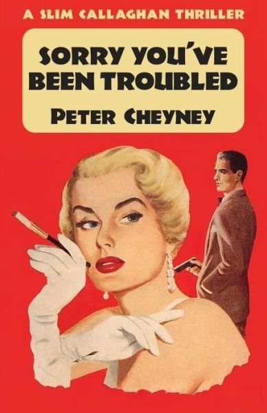 Peter Cheyney · Sorry You've Been Troubled (Paperback Book) (2022)