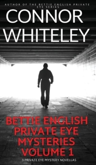 Cover for Connor Whiteley · Bettie English Private Eye Mysteries Volume 1 (Book) (2023)